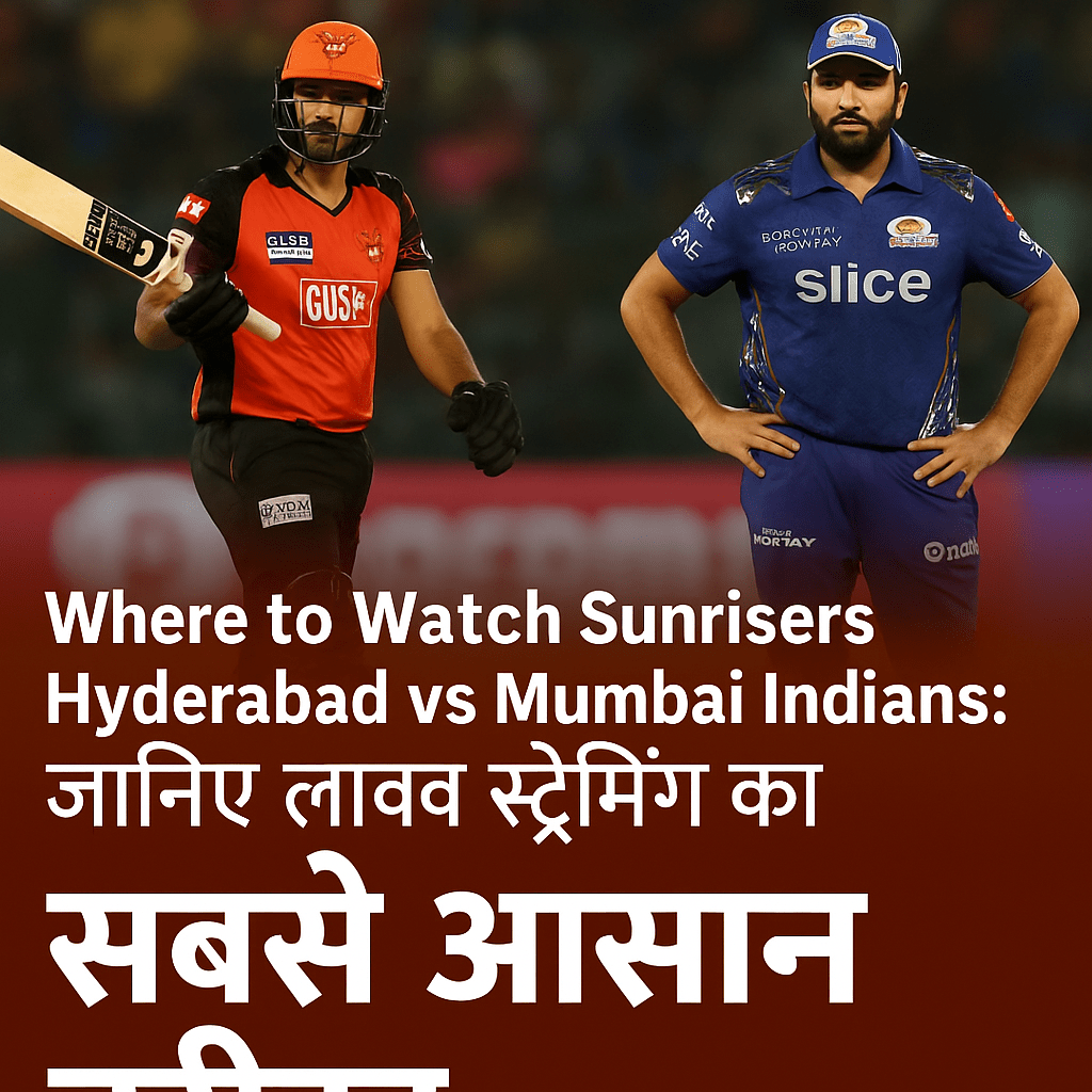 Where to Watch Sunrisers Hyderabad vs Mumbai Indians जानिए लाइव स्ट्रीमिंग का सबसे आसान तरीका