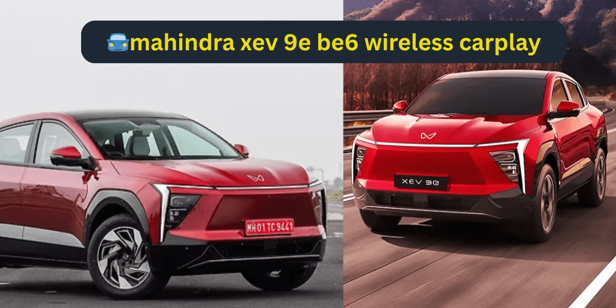 mahindra xev 9e be6 wireless carplay