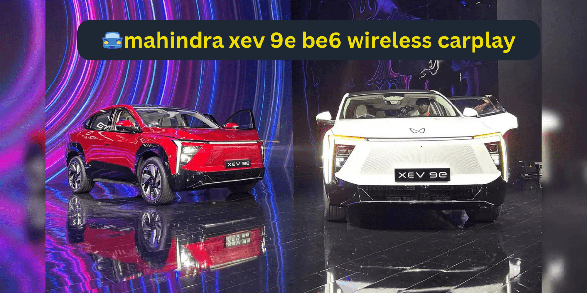 🌟 Mahindra XEV 9e BE6: वायरलेस CarPlay और 43" स्क्रीन का संगम